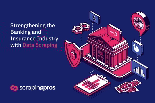 How Web Scraping Benefits the Banking and Insurance Sectors