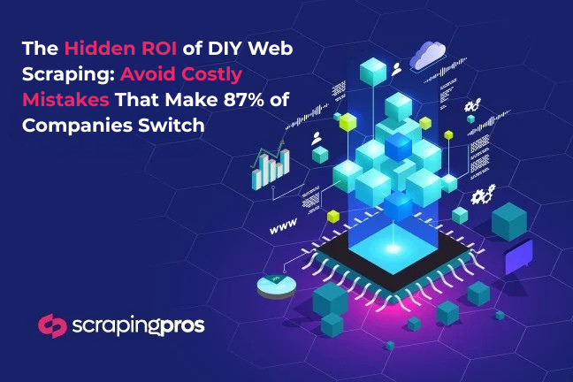 The Hidden ROI of DIY Web Scraping: Avoid Costly Mistakes That Make 87% of Companies Switch